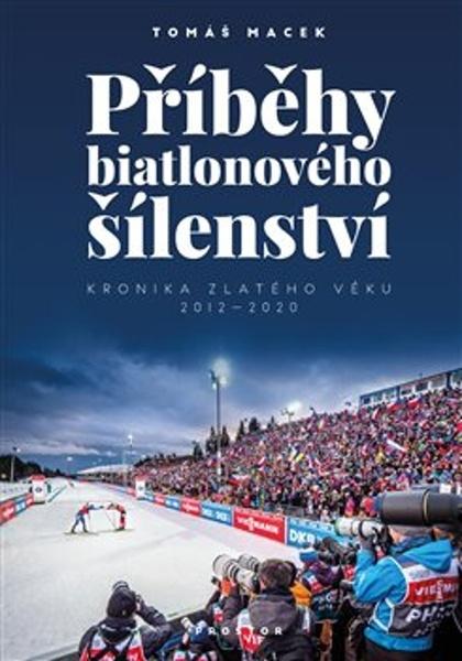 Příběhy biatlonového šílenství - 978-80-7260-465-4