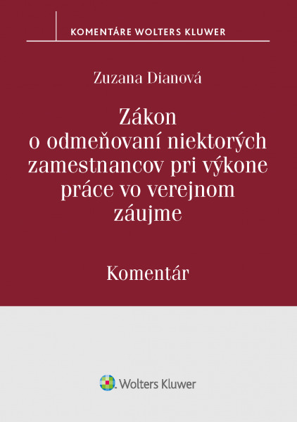 Levně Zákon o odmeňovaní niektorých zamestnancov pri výkone práce vo verejnom záujme