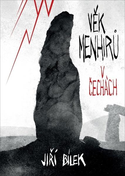 Věk menhirů v Čechách - 978-80-7557-960-7
