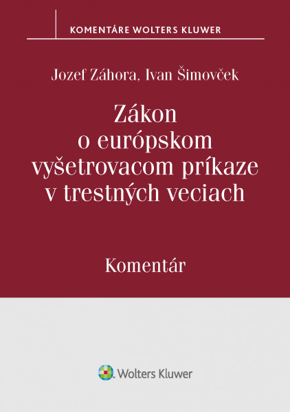 Levně Zákon o európskom vyšetrovacom príkaze v trestných veciach