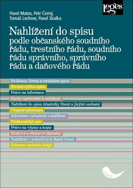Nahlížení do spisu podle občanského soudního řádu, trestního řádu soudního řádu správního, správního řádu a daňového řádu - Pavel Mates - 978-80-7502-460-2