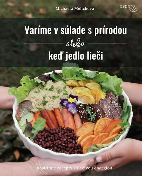 Levně Varíme v súlade s prírodou alebo keď jedlo lieči