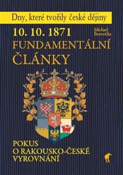 10. 10. 1871 Fundamentální články - 978-80-87341-49-0