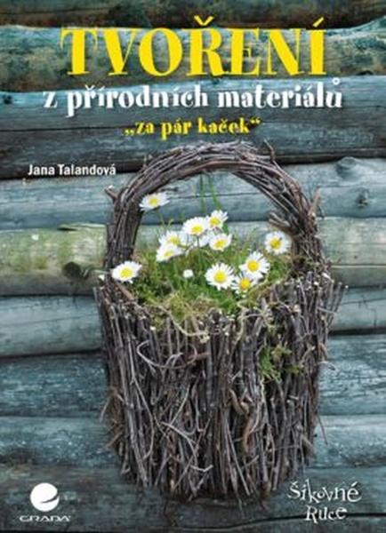 Tvoření z přírodních materiálů - 978-80-247-5605-9