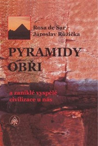 Pyramidy, obři a zaniklé vyspělé civilizace u nás - 978-80-906838-1-5