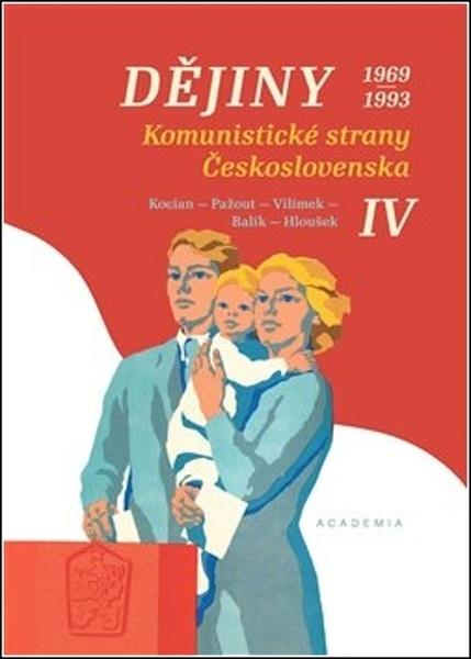 Dějiny Komunistické strany Československa IV. 1969-1993 - Jiří Kocian, kolektiv autorů - 978-80-200-3174-7