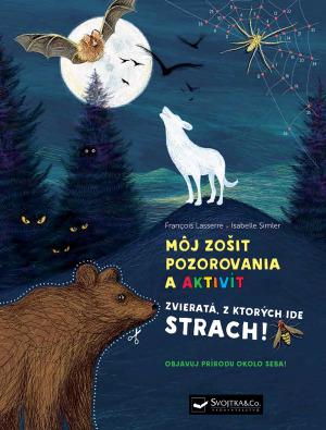 Levně Môj zošit pozorovania a aktivít Zvieratá, z ktorých ide strach!
