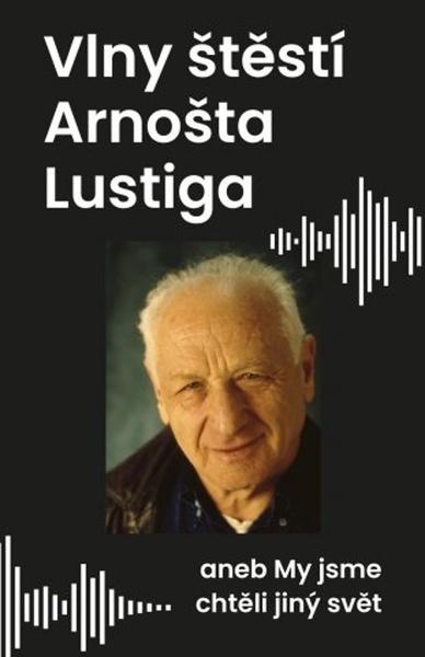 Vlny štěstí Arnošta Lustiga - 978-80-242-7130-9