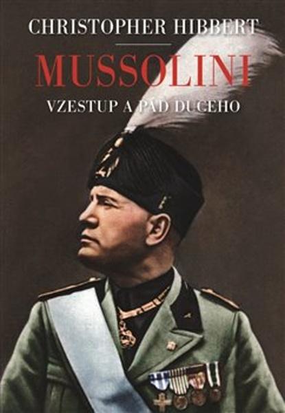 Mussolini. Il. Duce. Vzestup a pád - 978-80-257-3349-3