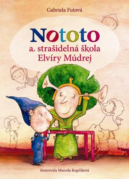 Nototo a strašidelná škola Elvíry Múdrej - 978-80-556-1349-9