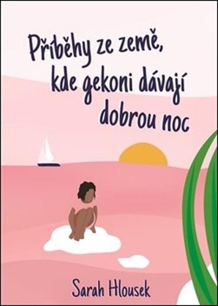 Příběhy ze země, kde gekoni dávají dobrou noc - 978-80-270-8462-3