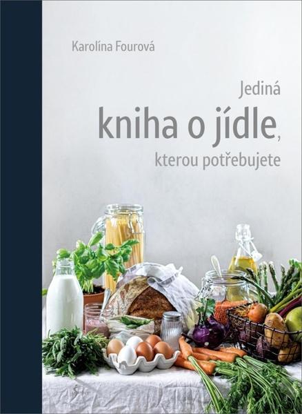 Levně Jediná kniha o jídle, kterou potřebujete