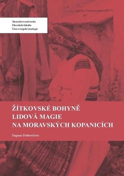 Žítkovské bohyně Lidová magie na Moravských Kopanicích - 978-80-210-9697-4