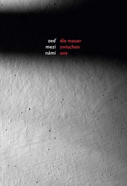 Zeď mezi námi / Die Mauer zwischen uns - 978-80-266-1597-2