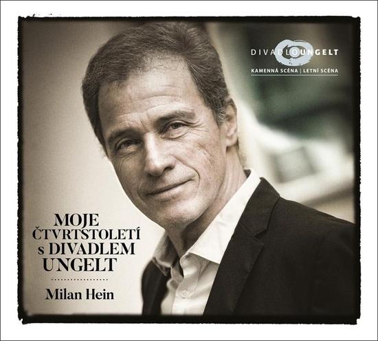 Levně Moje čtvrtstoletí s Divadlem Ungelt - Hein Milan