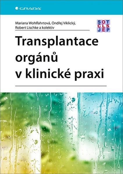 Transplantace orgánů v klinické praxi - 978-80-271-0721-6