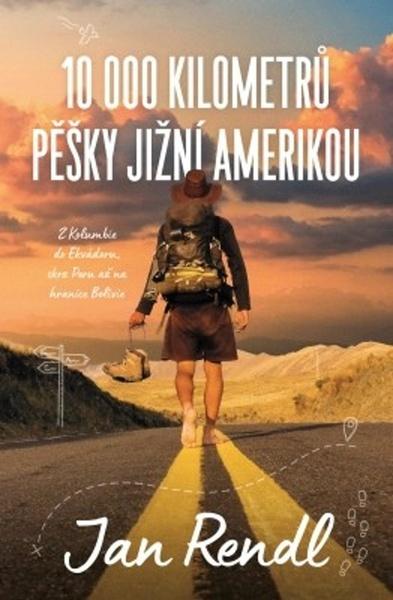 10 000 kilometrů pěšky Jižní Amerikou - 978-80-7642-946-8