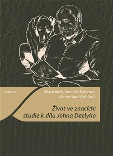 Život ve znacích Studie k dílu Johna Deelyho - 978-80-7476-192-8