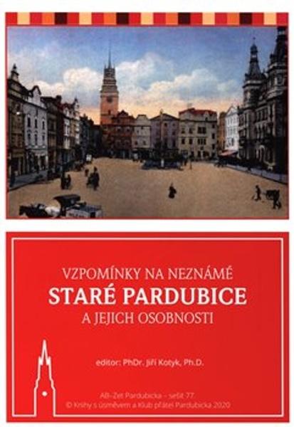 Vzpomínky na neznámé staré Pardubice a jejich osobnosti - 978-80-907886-3-3