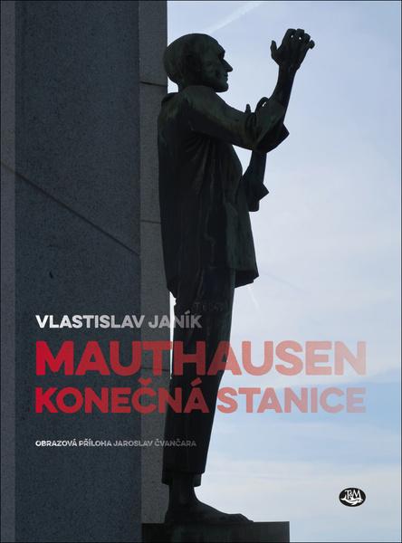 Levně Mauthausen konečná stanice