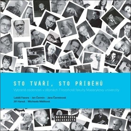 Levně Sto tváří, sto příběhů - Vybrané osobnosti v dějinách Filozofické fakulty Masarykovy univerzity - Lukáš Fasora, kolektiv autorů