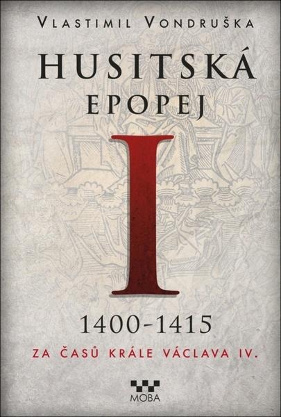Husitská epopej I 1400-1415 - 978-80-243-9795-5