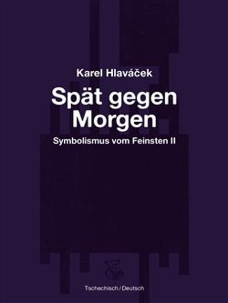 Spät gegen Morgen / Pozdě k ránu