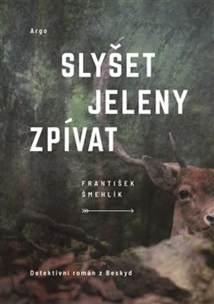 Slyšet jeleny zpívat - 978-80-257-3461-2