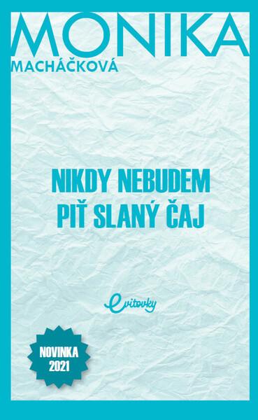 Levně Nikdy nebudem piť slaný čaj