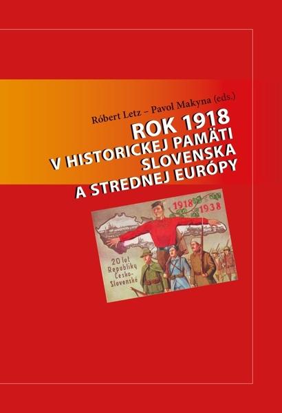 Rok 1918 v historickej pamäti Slovenska a strednej Európy - 978-80-8128-265-2