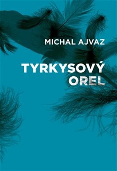 Tyrkysový orel - 978-80-7227-860-2