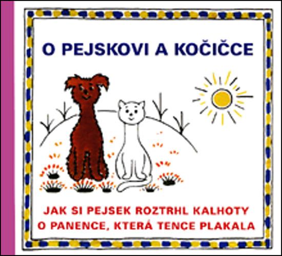 Levně O pejskovi a kočičce Jak si pejsek roztrhl kalhoty