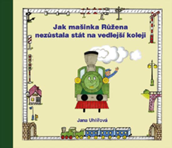 Jak mašinka Růžena nezůstala stát na vedlejší koleji - 978-80-7340-156-6