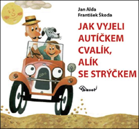 Jak vyjeli autíčkem Cvalík, Alík se strýčkem - 978-80-7340-179-5