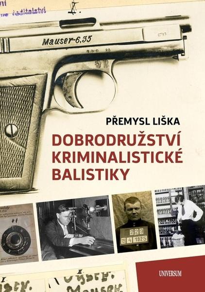 Dobrodružství kriminalistické balistiky - 978-80-242-7327-3