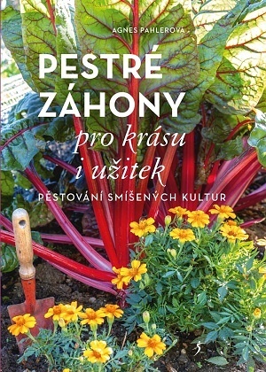 Pestré záhony pro krásu i užitek - 978-80-242-7233-7