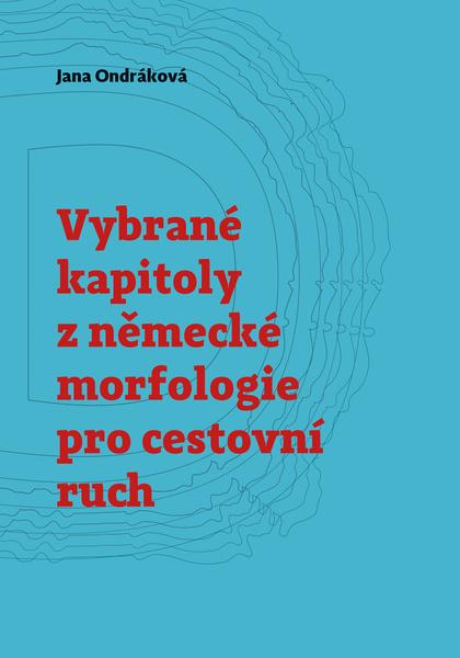 Vybrané kapitoly z německé morfologie pro cestovní ruch - 978-80-7465-462-6
