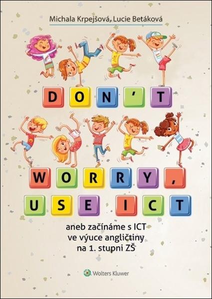 Levně Don't worry, use ICT