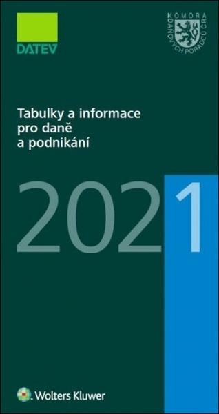 Tabulky a informace pro daně a podnikání 2021 - Ivan Brychta, Marie Hajšmanová, Petr Kameník, Tereza Krupová - 978-80-7676-004-2