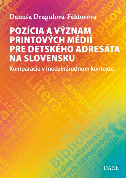 Levně Pozícia a význam printových médií pre detského adresáta na Slovensku