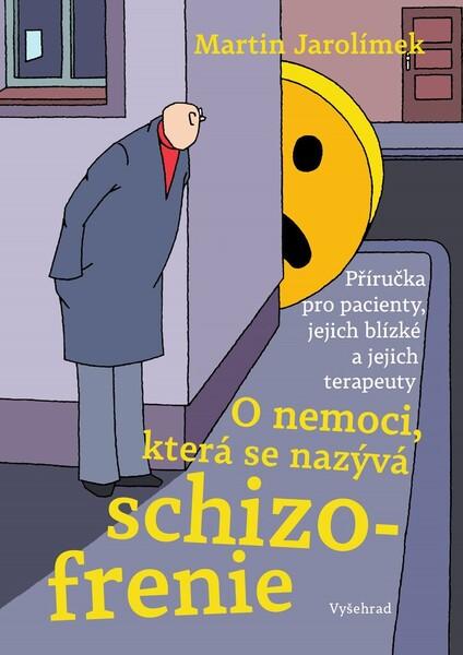 O nemoci, která se nazývá schizofrenie - 978-80-7601-428-2
