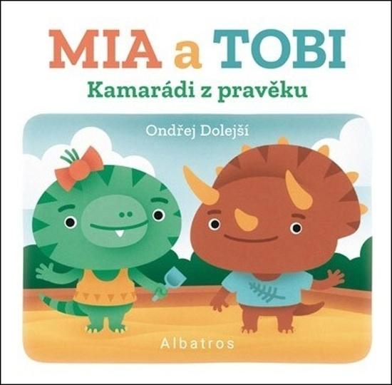 Levně Kamarádi z Pravěku Mia a Tobi