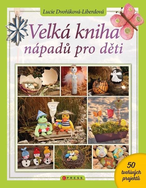 Velká kniha nápadů pro děti - 978-80-264-3569-3