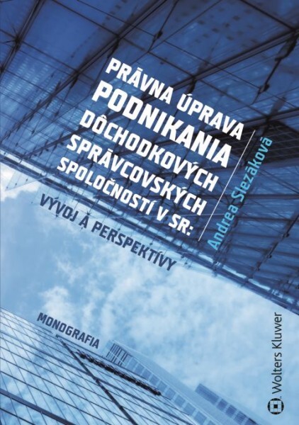 Levně Právna úprava podnikania dôchodkových správcovských spoločností v SR