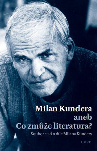 Milan Kundera aneb Co zmůže literatura? - 978-80-7294-380-7