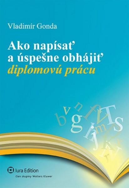 Ako napísať a úspešne obhájiť diplomovú prácu - 978-80-8078-472-0