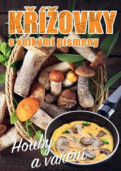 Křížovky s velkými písmeny Houby a vaření - 978-80-7451-887-4