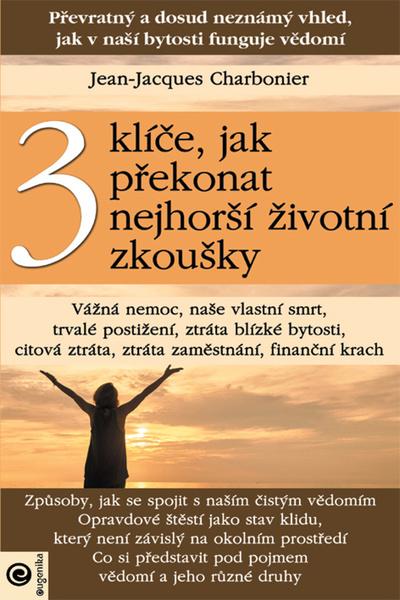 Levně 3 klíče, jak překonat nejhorší životní zkoušky