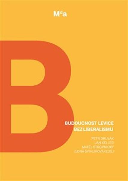 Budoucnost levice bez liberalismu - 978-80-87348-91-8