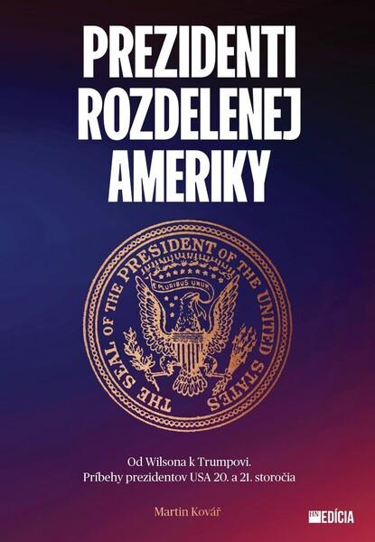 Levně Prezidenti rozdelenej Ameriky
